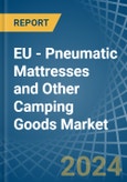 EU - Pneumatic Mattresses and Other Camping Goods - Market Analysis, Forecast, Size, Trends and Insights- Product Image