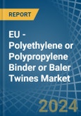 EU - Polyethylene or Polypropylene Binder or Baler (Agricultural) Twines - Market Analysis, Forecast, Size, Trends and Insights- Product Image