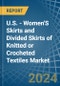 U.S. - Women'S Skirts and Divided Skirts of Knitted or Crocheted Textiles - Market Analysis, Forecast, Size, Trends and Insights - Product Thumbnail Image