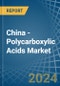 China - Polycarboxylic Acids - Market Analysis, Forecast, Size, Trends and Insights - Product Image