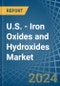 U.S. - Iron Oxides and Hydroxides - Market Analysis, Forecast, Size, Trends and Insights - Product Image