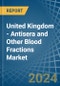 United Kingdom - Antisera and Other Blood Fractions - Market Analysis, Forecast, Size, Trends and Insights - Product Image