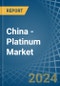 China - Platinum - Market Analysis, Forecast, Size, Trends and Insights - Product Image