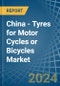 China - Tyres for Motor Cycles or Bicycles - Market Analysis, forecast, Size, Trends and Insights - Product Thumbnail Image