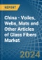 China - Voiles, Webs, Mats and Other Articles of Glass Fibers - Market Analysis, Forecast, Size, Trends and Insights - Product Image