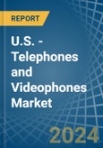 U.S. - Telephones and Videophones - Market Analysis, Forecast, Size, Trends and Insights- Product Image