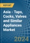 Asia - Taps, Cocks, Valves and Similar Appliances - Market Analysis, Forecast, Size, Trends and Insights - Product Image