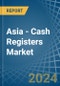 Asia - Cash Registers - Market Analysis, Forecast, Size, Trends and Insights - Product Image