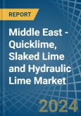 Middle East - Quicklime, Slaked Lime and Hydraulic Lime - Market Analysis, Forecast, Size, Trends and Insights- Product Image
