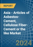 Asia - Articles of Asbestos-Cement, Cellulose Fiber-Cement or the like - Market Analysis, Forecast, Size, Trends and Insights- Product Image
