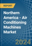 Northern America - Air Conditioning Machines - Market Analysis, Forecast, Size, Trends and Insights- Product Image