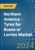 Northern America - Tyres for Buses or Lorries - Market Analysis, forecast, Size, Trends and Insights- Product Image