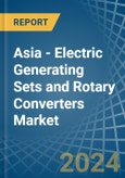 Asia - Electric Generating Sets and Rotary Converters - Market Analysis, Forecast, Size, Trends and Insights- Product Image