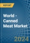 World - Canned Meat - Market Analysis, Forecast, Size, Trends and Insights - Product Image