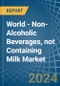 World - Non-Alcoholic Beverages, not Containing Milk - Market Analysis, Forecast, Size, Trends and Insights - Product Image