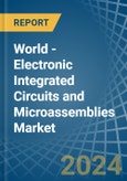 World - Electronic Integrated Circuits and Microassemblies - Market Analysis, Forecast, Size, Trends and Insights- Product Image