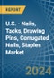 U.S. - Nails, Tacks, Drawing Pins, Corrugated Nails, Staples - Market Analysis, Forecast, Size, Trends and Insights - Product Thumbnail Image