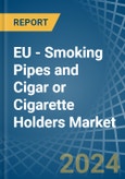 EU - Smoking Pipes and Cigar or Cigarette Holders - Market Analysis, Forecast, Size, Trends and Insights- Product Image