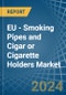 EU - Smoking Pipes and Cigar or Cigarette Holders - Market Analysis, Forecast, Size, Trends and Insights - Product Image