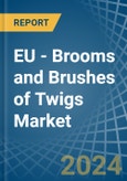 EU - Brooms and Brushes of Twigs - Market Analysis, Forecast, Size, Trends and Insights- Product Image
