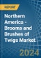 Northern America - Brooms and Brushes of Twigs - Market Analysis, Forecast, Size, Trends and Insights - Product Image