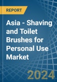 Asia - Shaving and Toilet Brushes for Personal Use - Market Analysis, forecast, Size, Trends and Insights- Product Image