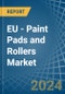 EU - Paint Pads and Rollers - Market Analysis, Forecast, Size, Trends and Insights - Product Image