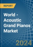 World - Acoustic Grand Pianos - Market Analysis, Forecast, Size, Trends and Insights- Product Image