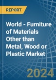 World - Furniture of Materials Other than Metal, Wood or Plastic - Market Analysis, Forecast, Size, Trends and Insights- Product Image