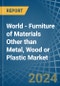World - Furniture of Materials Other than Metal, Wood or Plastic - Market Analysis, Forecast, Size, Trends and Insights - Product Image