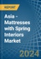 Asia - Mattresses with Spring Interiors - Market Analysis, Forecast, Size, Trends and Insights - Product Thumbnail Image
