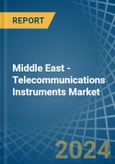 Middle East - Telecommunications Instruments - Market Analysis, Forecast, Size, Trends and Insights- Product Image