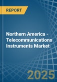 Northern America - Telecommunications Instruments - Market Analysis, Forecast, Size, Trends and Insights- Product Image
