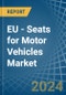 EU - Seats for Motor Vehicles - Market Analysis, forecast, Size, Trends and Insights - Product Thumbnail Image