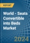 World - Seats Convertible into Beds - Market Analysis, Forecast, Size, Trends and Insights - Product Image