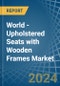 World - Upholstered Seats with Wooden Frames - Market Analysis, Forecast, Size, Trends and Insights - Product Thumbnail Image