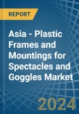 Asia - Plastic Frames and Mountings for Spectacles and Goggles - Market Analysis, forecast, Size, Trends and Insights- Product Image