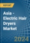 Asia - Electric Hair Dryers - Market Analysis, Forecast, Size, Trends and Insights - Product Thumbnail Image