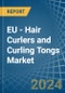 EU - Hair Curlers and Curling Tongs - Market Analysis, Forecast, Size, Trends and Insights - Product Thumbnail Image
