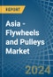 Asia - Flywheels and Pulleys - Market Analysis, Forecast, Size, Trends and Insights - Product Image