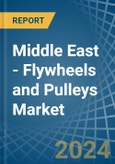 Middle East - Flywheels and Pulleys - Market Analysis, Forecast, Size, Trends and Insights- Product Image