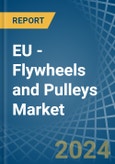 EU - Flywheels and Pulleys - Market Analysis, Forecast, Size, Trends and Insights- Product Image