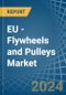 EU - Flywheels and Pulleys - Market Analysis, Forecast, Size, Trends and Insights - Product Thumbnail Image