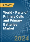 World - Parts of Primary Cells and Primary Batteries - Market Analysis, Forecast, Size, Trends and Insights- Product Image