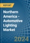 Northern America - Automotive Lighting - Market Analysis, Forecast, Size, Trends and Insights - Product Image