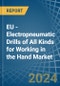 EU - Electropneumatic Drills of All Kinds for Working in the Hand - Market Analysis, forecast, Size, Trends and insights - Product Image