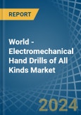 World - Electromechanical Hand Drills of All Kinds - Market Analysis, Forecast, Size, Trends and Insights- Product Image