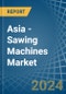 Asia - Sawing Machines - Market Analysis, Forecast, Size, Trends and Insights - Product Thumbnail Image