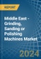 Middle East - Grinding, Sanding or Polishing Machines - Market Analysis, Forecast, Size, Trends and Insights - Product Thumbnail Image