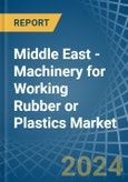 Middle East - Machinery for Working Rubber or Plastics - Market Analysis, forecast, Size, Trends and Insights- Product Image